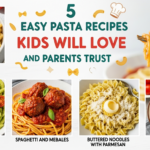 5 Easy Pasta Recipes Kids Will Love and Parents Trust