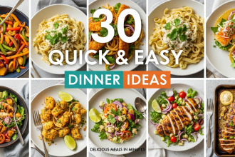 30 Quick & Easy Dinner Ideas for Busy Weeknights Made Simple