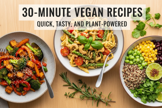 30-Minute Vegan Recipes: Quick, Tasty, and Plant-Powered