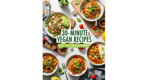 30-Minute Vegan Recipes: Quick, Tasty, and Plant-Powered