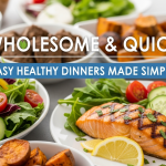 Wholesome & Quick: Easy Healthy Dinners Made Simple